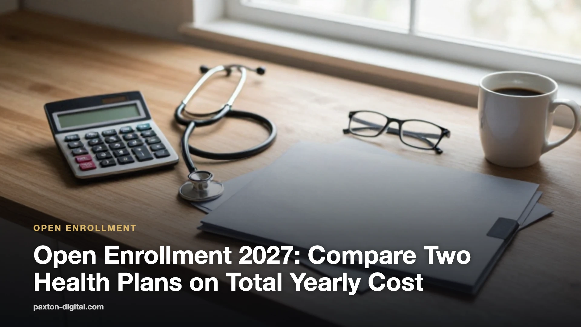 Open Enrollment 2027: Compare Two Health Plans on Total Yearly Cost